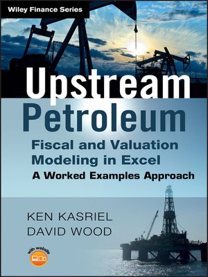 cover image of Upstream Petroleum Fiscal and Valuation Modeling in Excel